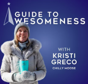 Guide To Awesomeness Podcast featuring Kristi Greco Founder of Chilly Moose